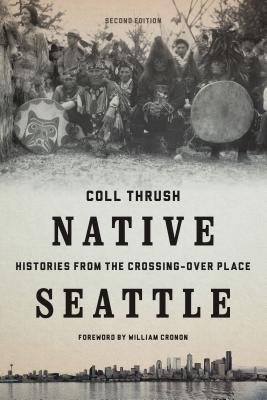 Native Seattle: Histories from the Crossing-Over Place (Weyerhaeuser Environmental Books) Cover Image