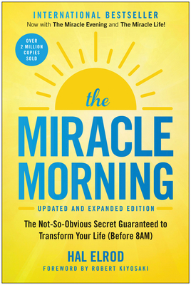 The Miracle Morning (Updated and Expanded Edition): The Not-So-Obvious Secret Guaranteed to Transform Your Life (Before 8AM) By Hal Elrod Cover Image