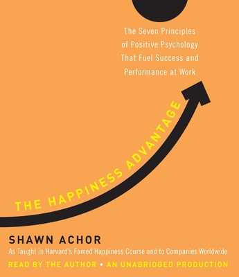 The Happiness Advantage: The Seven Principles of Positive Psychology That Fuel Success and Performance at Work Cover Image