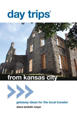 Day Trips(R) from Kansas City: Getaway Ideas For The Local Traveler (Day Trips from Washington) By Diana Lambdin Meyer Cover Image