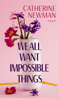 We All Want Impossible Things Cover Image