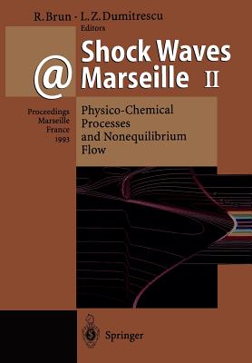 Shock Waves @ Marseille II: Physico-Chemical Processes and Nonequilibrium Flow Proceedings of the 19th International Symposium on Shock Waves Held By Raymond Brun (Editor), Lucien Z. Dumitrescu (Editor) Cover Image