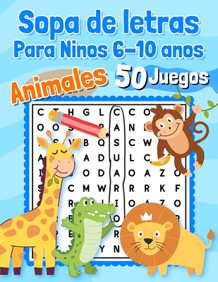 Sopa de letras Para Ninos 6-10 anos Animales 50 Juegos: Educativos - 600 palabras para encontrar - Letra grande en espanol / spanish - Para aprender l Cover Image