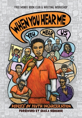 When You Hear Me (You Hear Us): Voices On Youth Incarceration By Free Minds Writers Cover Image
