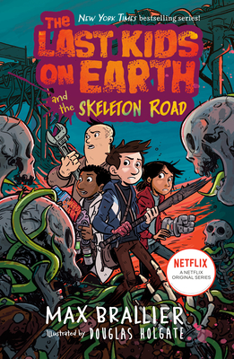The Last Kids on Earth and the Skeleton Road By Max Brallier, Douglas Holgate (Illustrator) Cover Image