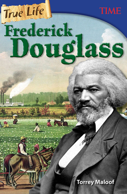 True Life: Frederick Douglass (TIME®: Informational Text) By Torrey Maloof Cover Image