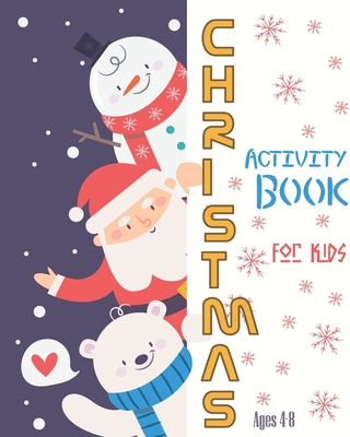 Christmas Activity Book For Kids Ages 4-8: Fun Christmas Activities For Kids, Coloring Pages, Mazes And Sudoku For Ages 4-8 Cover Image