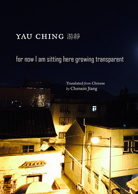 For Now I Am Sitting Here Growing Transparent (Hong Kong Atlas) Cover Image