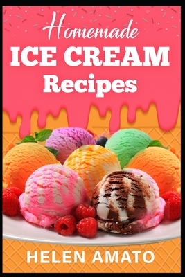 Homemade Ice Cream Recipes (Yummy Treats #2)