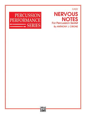 Nervous Notes: For Percussion Sextet (Percussion Performance) By Anthony J. Cirone (Composer) Cover Image