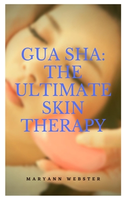 Gua Sha: The ultimate skin therapy Cover Image