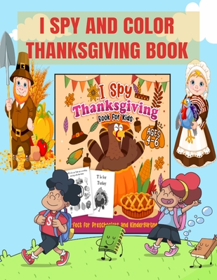 I Spy And Color Thanksgiving Book: A Fun Learning, Coloring And Guessing  Game For Kids, Preschoolers Ages 4-6, 8.5X11 Inches, +100 Pages (Kids  Activity Books #12) (Paperback)