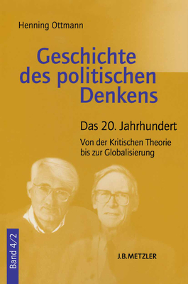 Geschichte Des Politischen Denkens: Band 4.2: Das 20. Jahrhundert. Von Der Kritischen Theorie Bis Zur Globalisierung Cover Image