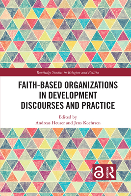 Faith-Based Organizations in Development Discourses and Practice (Routledge Studies in Religion and Politics) Cover Image
