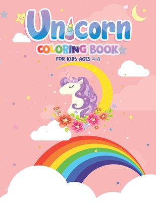 Unicorn Coloring Book For Kids Ages 4-8: A coloring UNICORN book Cover Image