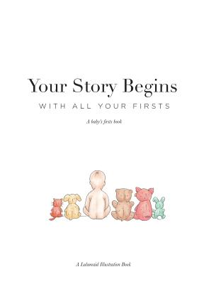 Your Story Begins: A Baby's Firsts Book By Lulumaid Illustration Cover Image