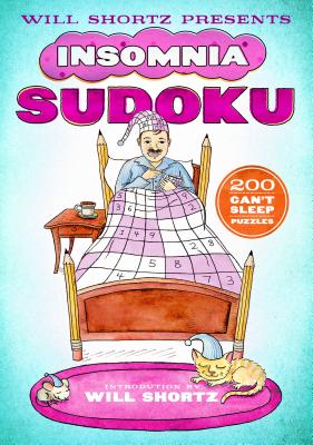 Will Shortz Presents Insomnia Sudoku: 200 Can't Sleep Puzzles By Will Shortz Cover Image
