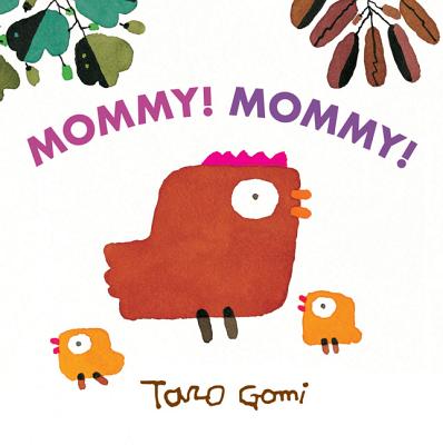 Mommy! Mommy! (Taro Gomi)