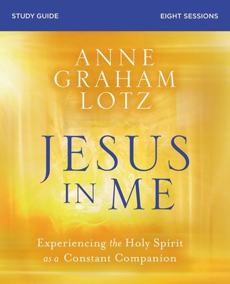 Jesus in Me Bible Study Guide: Experiencing the Holy Spirit as a Constant Companion Cover Image