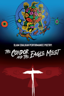 Slam Coalkan: Performance Poetry: The Condor and the Eagle Meet By Jennifer Murrin (Editor), Renata Tupinambá (Editor) Cover Image