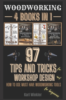 Woodworking: 97 Tips and Tricks for Workshop design and how to use must have woodworking tools for beginners Cover Image