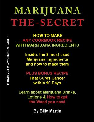 Marijuana The-Secret: How to Make any Cookbook Recipe with Marijuana Ingredients Cover Image