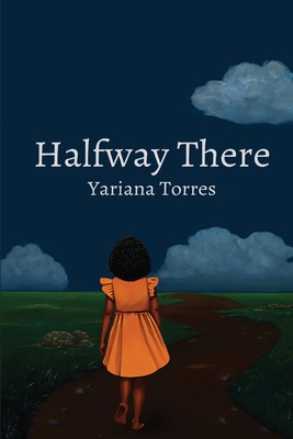 Halfway There By Yariana Torres, Roxana Calderon (Editor) Cover Image