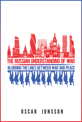 The Russian Understanding of War: Blurring the Lines between War and Peace Cover Image