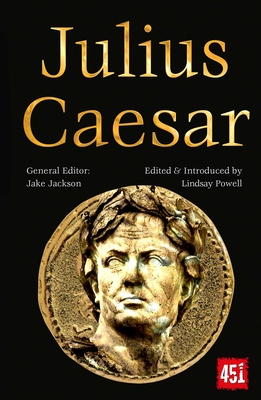 Julius Caesar: Epic and Legendary Leaders (The World's Greatest Myths and Legends)