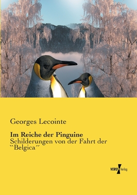 Im Reiche der Pinguine: Schilderungen von der Fahrt der ``Belgica´´ Cover Image