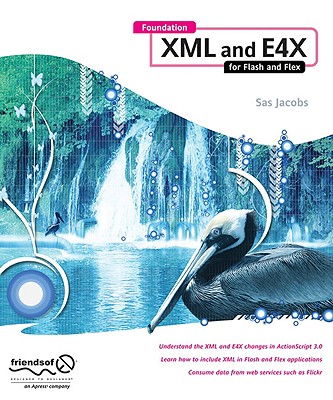 Foundation XML and E4X for Flash and Flex Cover Image