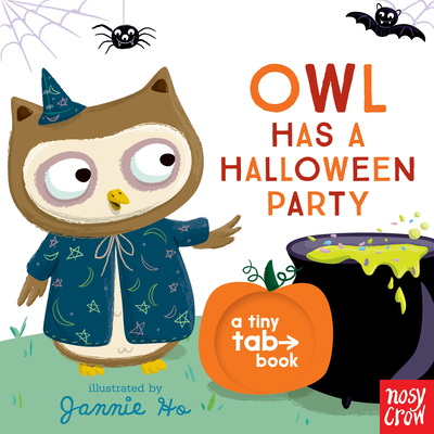 Owl Has a Halloween Party: A Tiny Tab Book By Nosy Crow, Jannie Ho (Illustrator) Cover Image