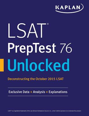LSAT PrepTest 76 Unlocked: Exclusive Data, Analysis & Explanations for the October 2015 LSAT By Kaplan Test Prep Cover Image