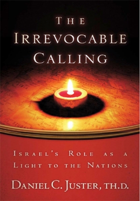 Irrevocable Calling: Israel's Role as a Light to the Nations By Daniel C. Juster, Don Finto Cover Image