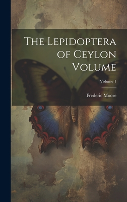 The Lepidoptera of Ceylon Volume; Volume 1 Cover Image
