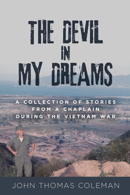 The Devil in My Dreams: A Collection of Stories from a Chaplain during the Vietnam War Cover Image
