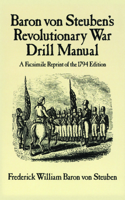 Baron Von Steuben's Revolutionary War Drill Manual (Dover Military History)