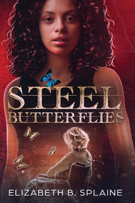 Steel Butterflies By Elizabeth B. Splaine Cover Image