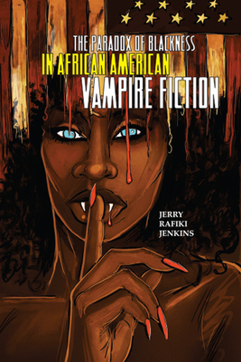 The Paradox of Blackness in African American Vampire Fiction (New Suns: Race, Gender, and Sexuality) Cover Image