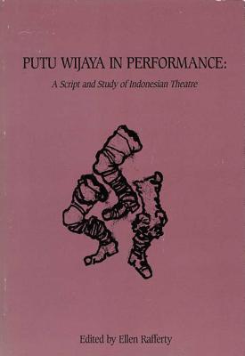 Putu Wijaya in Performance: A Script and Study in Indonesian Theatre (Monograph (Univ.of Wisconsin) Cover Image