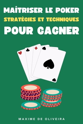 Maîtriser le Poker: Stratégies et Techniques pour Gagner By Maxime Oliveira Cover Image