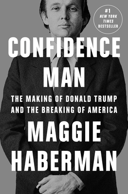 Confidence Man: The Making of Donald Trump and the Breaking of America cover