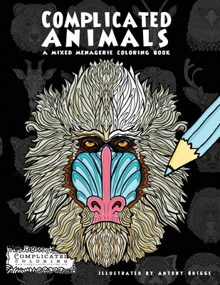 Download Complicated Animals A Mixed Menagerie Coloring Book Paperback Brain Lair Books
