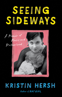 Seeing Sideways: A Memoir of Music and Motherhood (American Music Series)