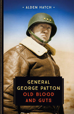General George Patton: Old Blood and Guts (833) By Alden Hatch Cover Image