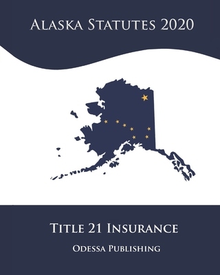 Alaska Statutes 2020 Title 21 Insurance Cover Image