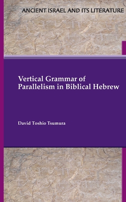 Vertical Grammar of Parallelism in Biblical Hebrew Cover Image