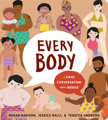 Every Body: A First Conversation About Bodies (First Conversations) By Megan Madison, Jessica Ralli, Tequitia Andrews (Illustrator) Cover Image
