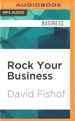 Rock Your Business: What You and Your Company Can Learn from the Business of Rock and Roll Cover Image