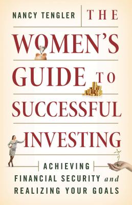 The Women's Guide to Successful Investing: Achieving Financial Security and Realizing Your Goals By Nancy Tengler Cover Image